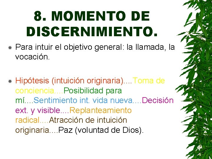 8. MOMENTO DE DISCERNIMIENTO. Para intuir el objetivo general: la llamada, la vocación. Hipótesis