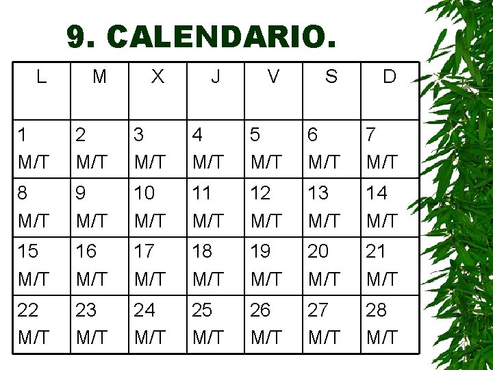 9. CALENDARIO. L M X J V S D 1 M/T 2 M/T 3