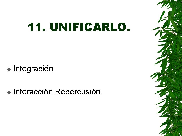 11. UNIFICARLO. Integración. Interacción. Repercusión. 