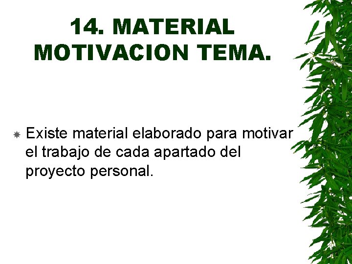 14. MATERIAL MOTIVACION TEMA. Existe material elaborado para motivar el trabajo de cada apartado