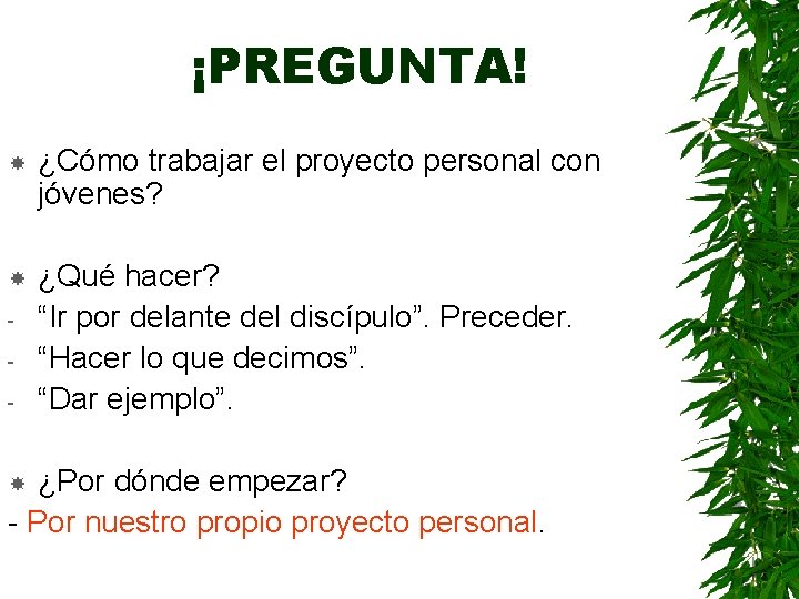 ¡PREGUNTA! ¿Cómo trabajar el proyecto personal con jóvenes? ¿Qué hacer? “Ir por delante del