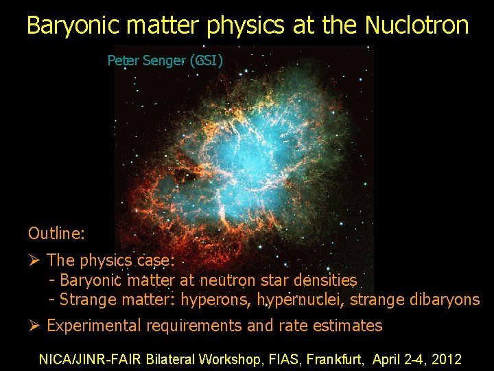 Baryonic matter physics at the Nuclotron Peter Senger (GSI) Outline: The physics case: -