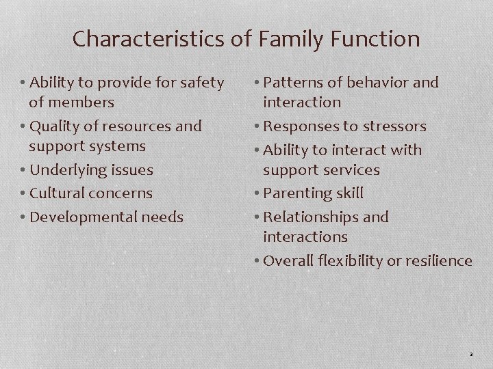 Characteristics of Family Function • Ability to provide for safety of members • Quality Characteristics of Family Function • Ability to provide for safety of members • Quality