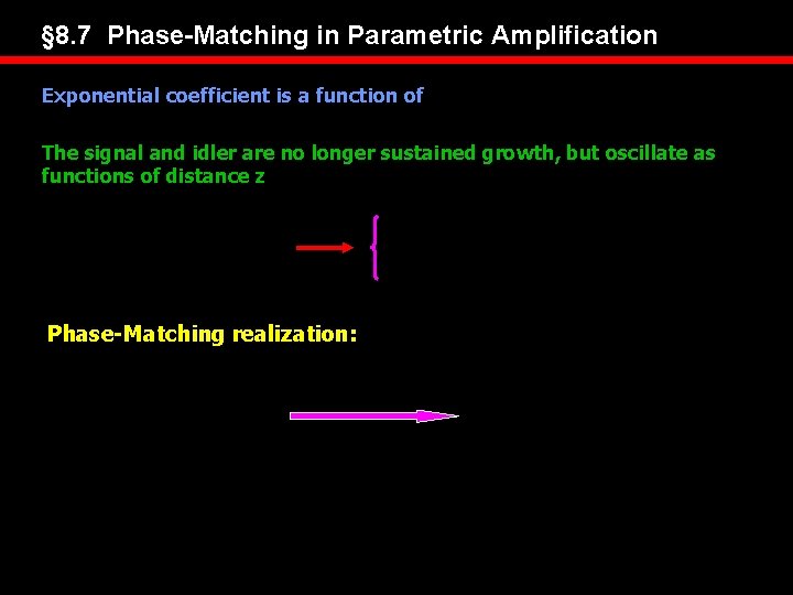 § 8. 7 Phase-Matching in Parametric Amplification Exponential coefficient is a function of The
