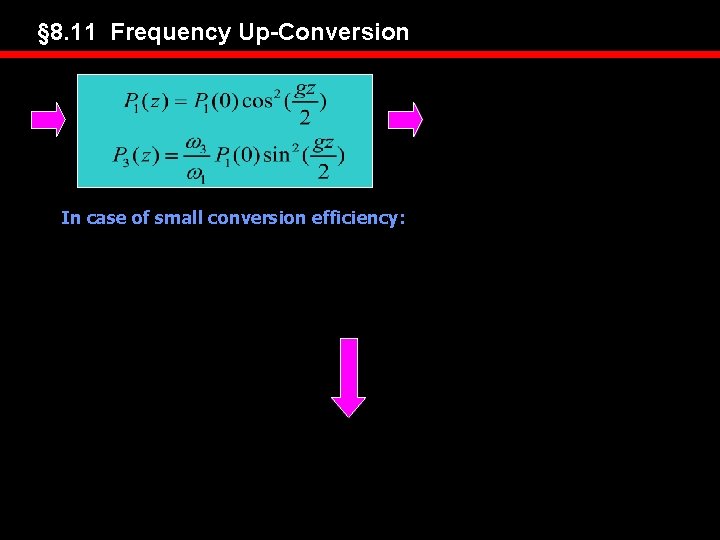 § 8. 11 Frequency Up-Conversion In case of small conversion efficiency: 