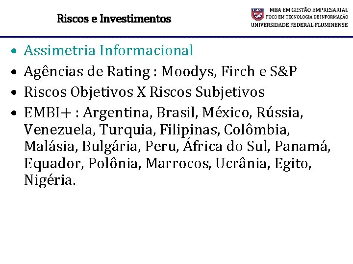 Riscos e Investimentos • • Assimetria Informacional Agências de Rating : Moodys, Firch e