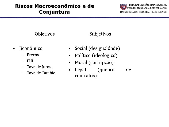 Riscos Macroeconômico e de Conjuntura Objetivos • Econômico – – Preços PIB Taxa de