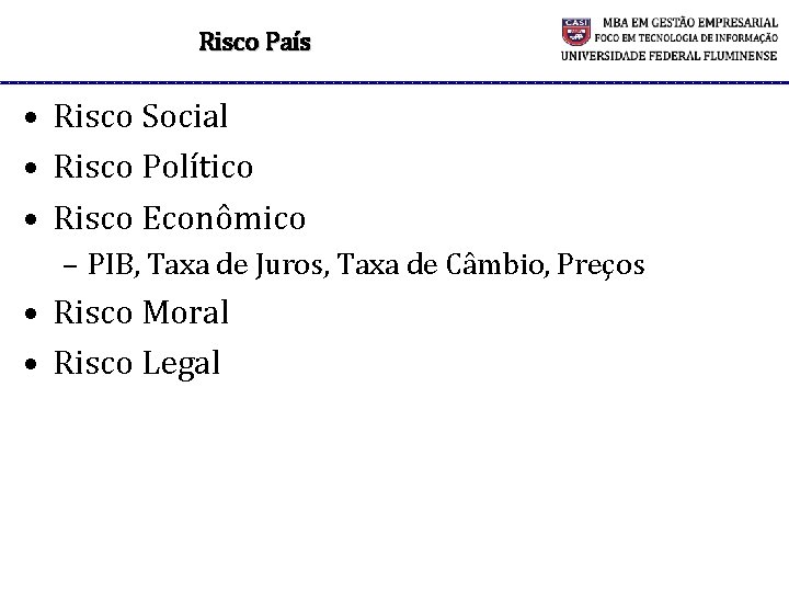 Risco País • Risco Social • Risco Político • Risco Econômico – PIB, Taxa