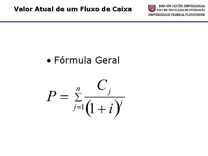 Valor Atual de um Fluxo de Caixa • Fórmula Geral 