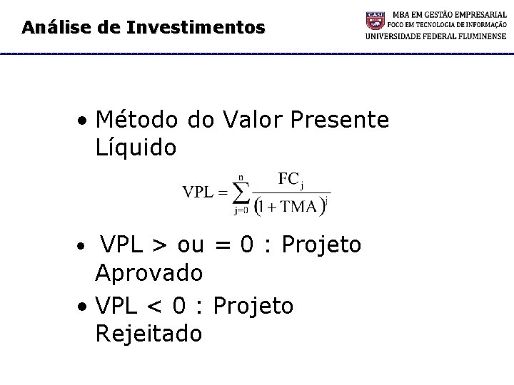 Análise de Investimentos • Método do Valor Presente Líquido • VPL > ou =