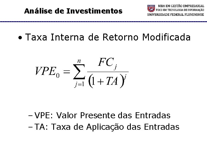 Análise de Investimentos • Taxa Interna de Retorno Modificada – VPE: Valor Presente das