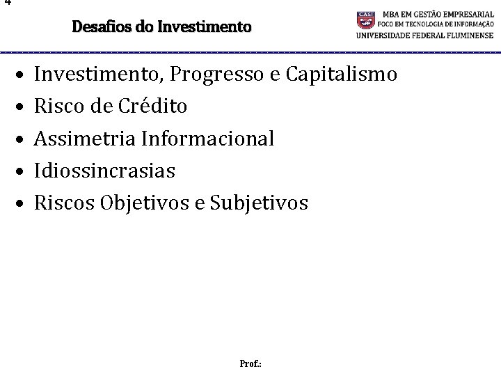 4 Desafios do Investimento • • • Investimento, Progresso e Capitalismo Risco de Crédito