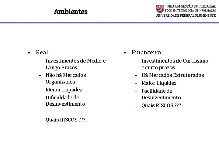 Ambientes • Real – Investimentos de Médio e Longo Prazos – Não há Mercados