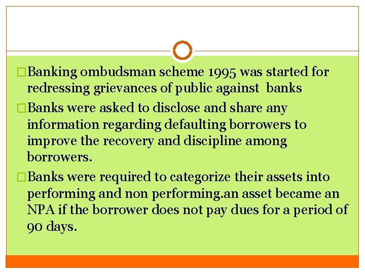 �Banking ombudsman scheme 1995 was started for redressing grievances of public against banks �Banks