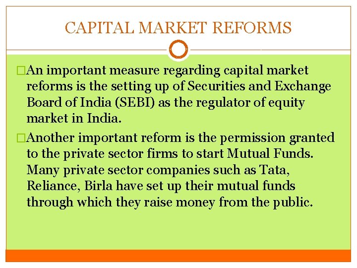 CAPITAL MARKET REFORMS �An important measure regarding capital market reforms is the setting up