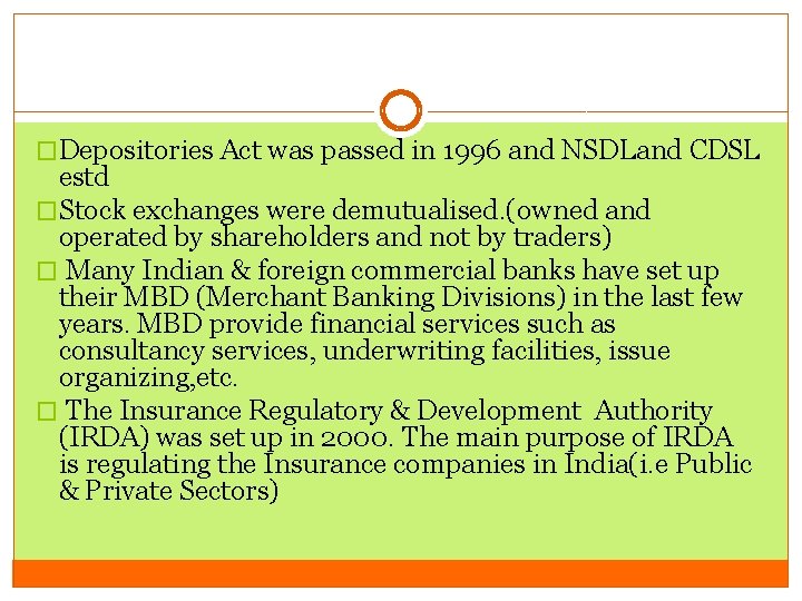 �Depositories Act was passed in 1996 and NSDLand CDSL estd �Stock exchanges were demutualised.