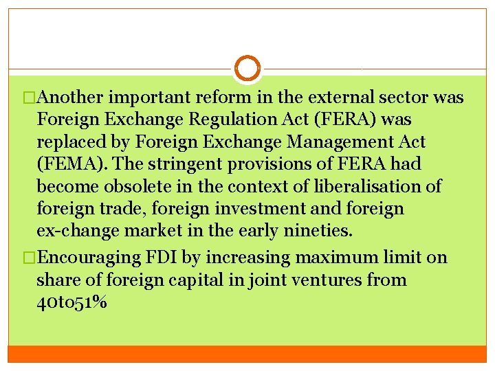 �Another important reform in the external sector was Foreign Exchange Regulation Act (FERA) was