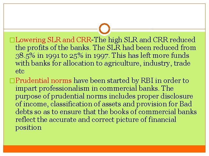 �Lowering SLR and CRR The high SLR and CRR reduced the profits of the