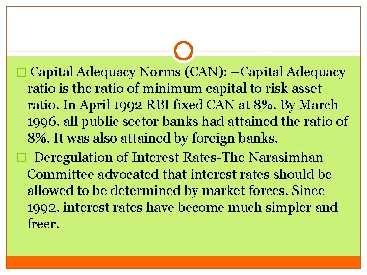 � Capital Adequacy Norms (CAN): –Capital Adequacy ratio is the ratio of minimum capital