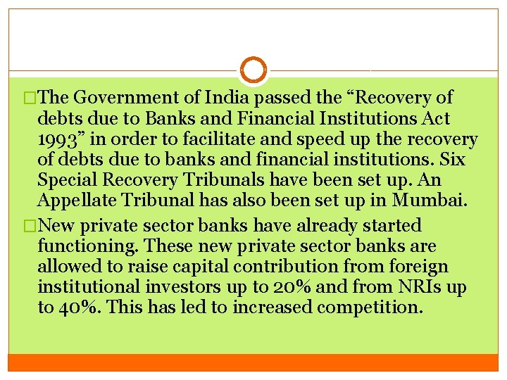 �The Government of India passed the “Recovery of debts due to Banks and Financial