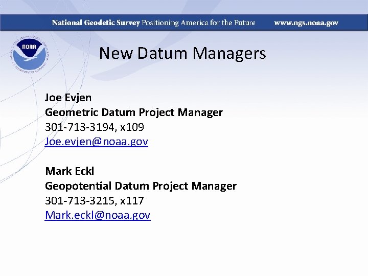 New Datum Managers Joe Evjen Geometric Datum Project Manager 301 -713 -3194, x 109 New Datum Managers Joe Evjen Geometric Datum Project Manager 301 -713 -3194, x 109