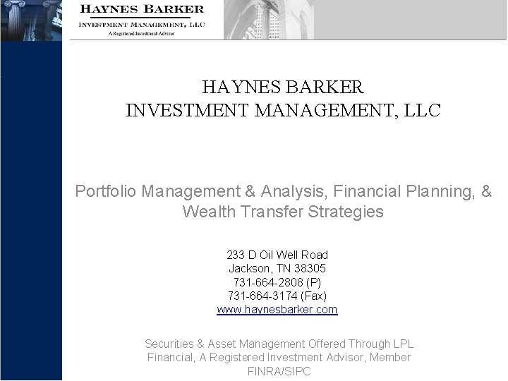 HAYNES BARKER INVESTMENT MANAGEMENT, LLC Portfolio Management & Analysis, Financial Planning, & Wealth Transfer