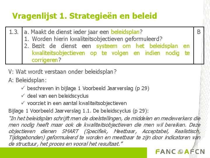 Vragenlijst 1. Strategieën en beleid 1. 3. a. Maakt de dienst ieder jaar een