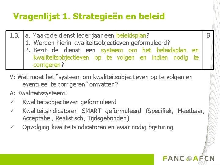 Vragenlijst 1. Strategieën en beleid 1. 3. a. Maakt de dienst ieder jaar een