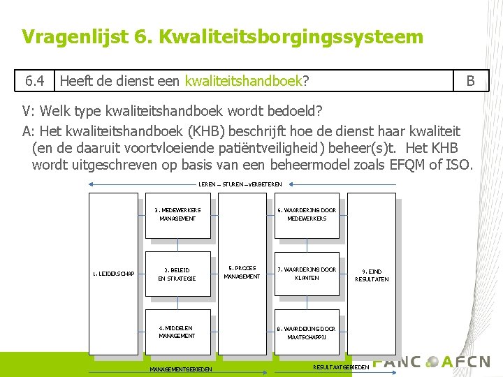 Vragenlijst 6. Kwaliteitsborgingssysteem 6. 4 Heeft de dienst een kwaliteitshandboek? B V: Welk type