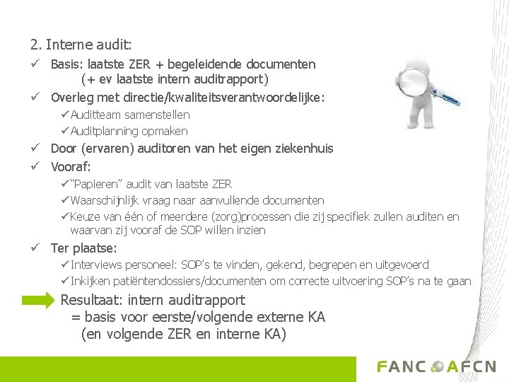 2. Interne audit: ü Basis: laatste ZER + begeleidende documenten (+ ev laatste intern