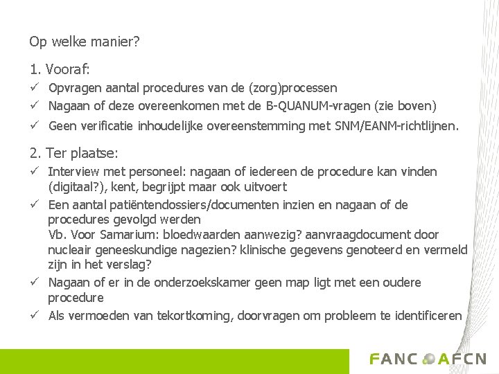 Op welke manier? 1. Vooraf: ü Opvragen aantal procedures van de (zorg)processen ü Nagaan