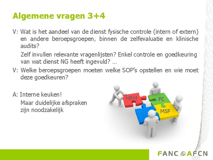 Algemene vragen 3+4 V: Wat is het aandeel van de dienst fysische controle (intern