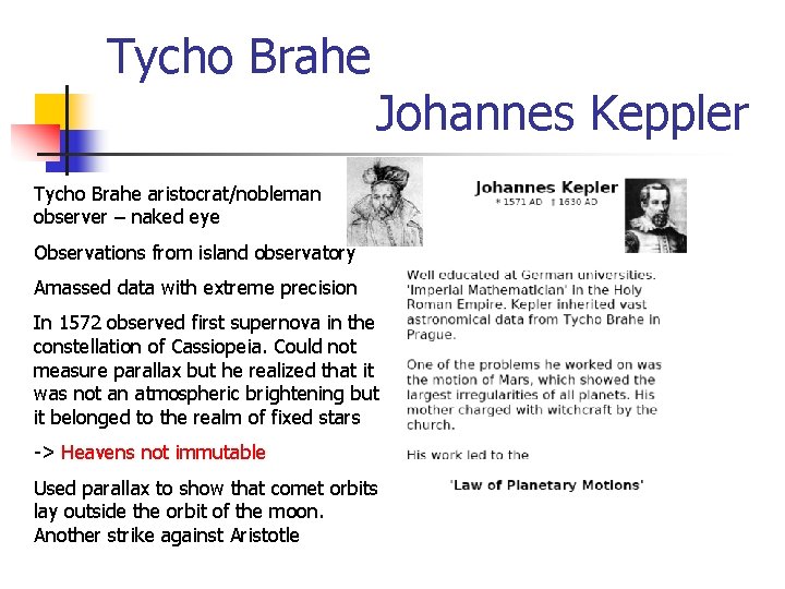 Tycho Brahe Johannes Keppler Tycho Brahe aristocrat/nobleman observer – naked eye Observations from island