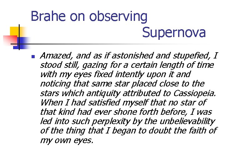Brahe on observing Supernova n Amazed, and as if astonished and stupefied, I stood