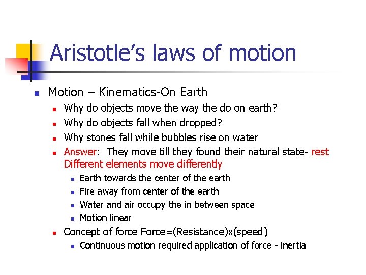 Aristotle’s laws of motion n Motion – Kinematics-On Earth n n Why do objects
