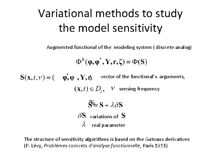 Variational methods to study the model sensitivity Augmented functional of the modeling system (