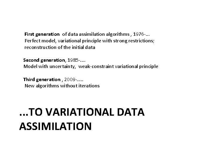  First generation of data assimilation algorithms , 1976 -. . . Perfect model,