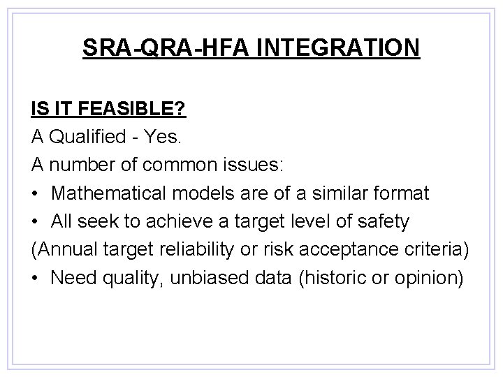 SRA-QRA-HFA INTEGRATION IS IT FEASIBLE? A Qualified - Yes. A number of common issues: