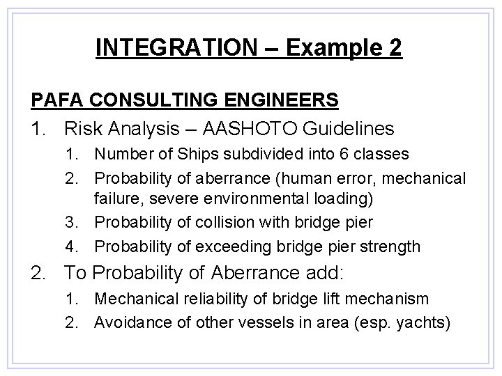 INTEGRATION – Example 2 PAFA CONSULTING ENGINEERS 1. Risk Analysis – AASHOTO Guidelines 1.