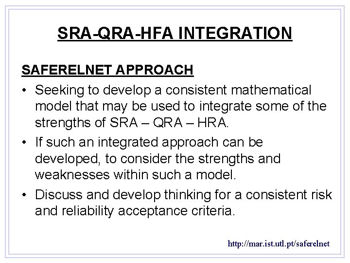 SRA-QRA-HFA INTEGRATION SAFERELNET APPROACH • Seeking to develop a consistent mathematical model that may