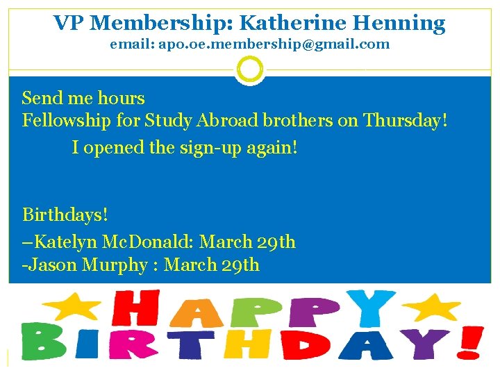 VP Membership: Katherine Henning email: apo. oe. membership@gmail. com Send me hours Fellowship for