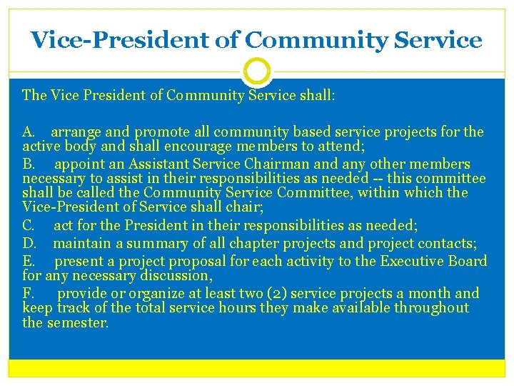 Vice-President of Community Service The Vice President of Community Service shall: A. arrange and