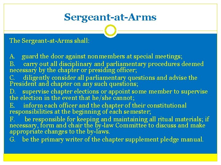 Sergeant-at-Arms The Sergeant-at-Arms shall: A. guard the door against nonmembers at special meetings; B.