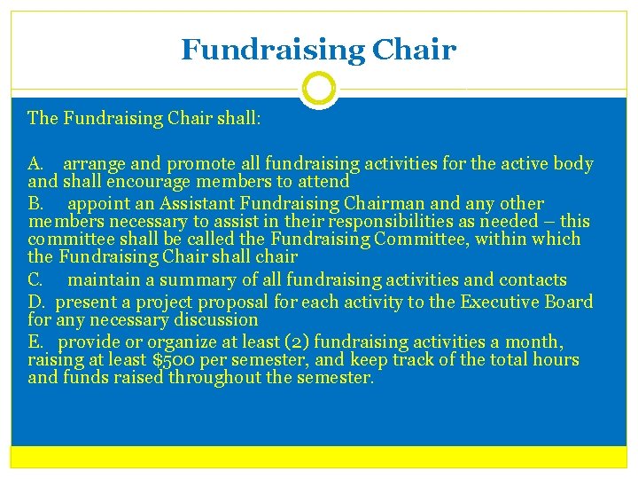 Fundraising Chair The Fundraising Chair shall: A. arrange and promote all fundraising activities for