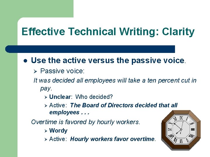 Effective Technical Writing: Clarity l Use the active versus the passive voice. Ø Passive