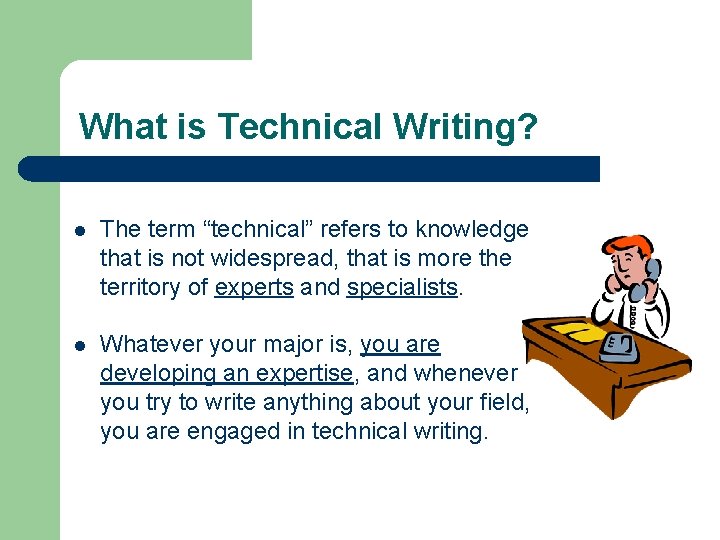 What is Technical Writing? l The term “technical” refers to knowledge that is not