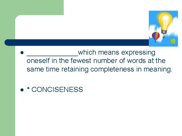 l _______which means expressing oneself in the fewest number of words at the same