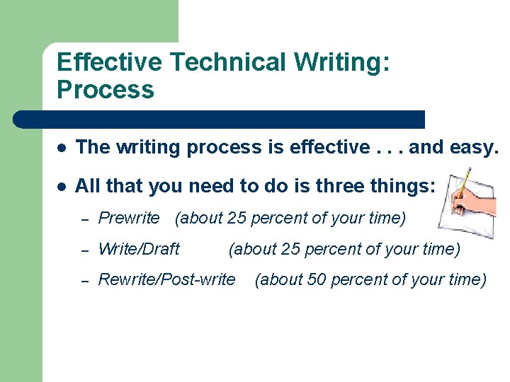 Effective Technical Writing: Process l The writing process is effective. . . and easy.