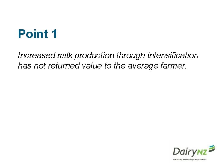 Point 1 Increased milk production through intensification has not returned value to the average