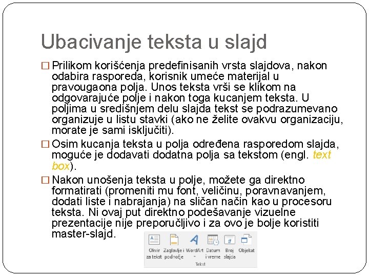 Ubacivanje teksta u slajd � Prilikom korišćenja predefinisanih vrsta slajdova, nakon odabira rasporeda, korisnik